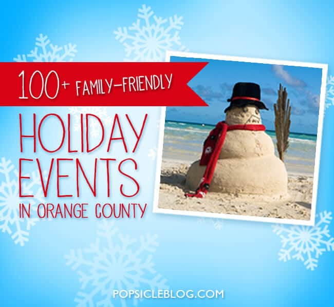 http://www.sandytoesandpopsicles.com/wp-content/uploads/2015/11/100-holiday-events-activities-in-orange-county-2015.jpg