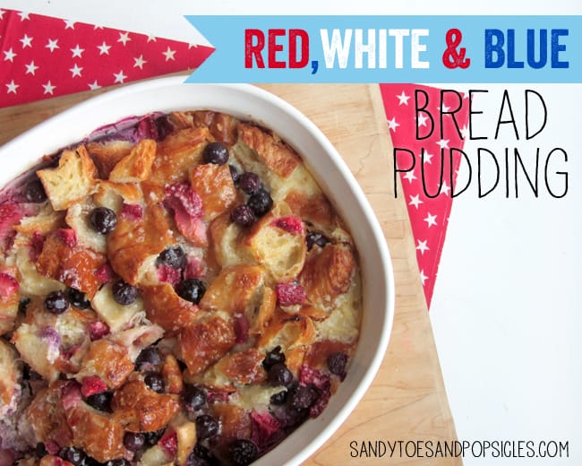 Red, White & Blue Bread Pudding - Great for dessert or breakfast. 