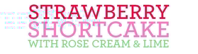 lime-rose-strawberrry-shortcake-recipe