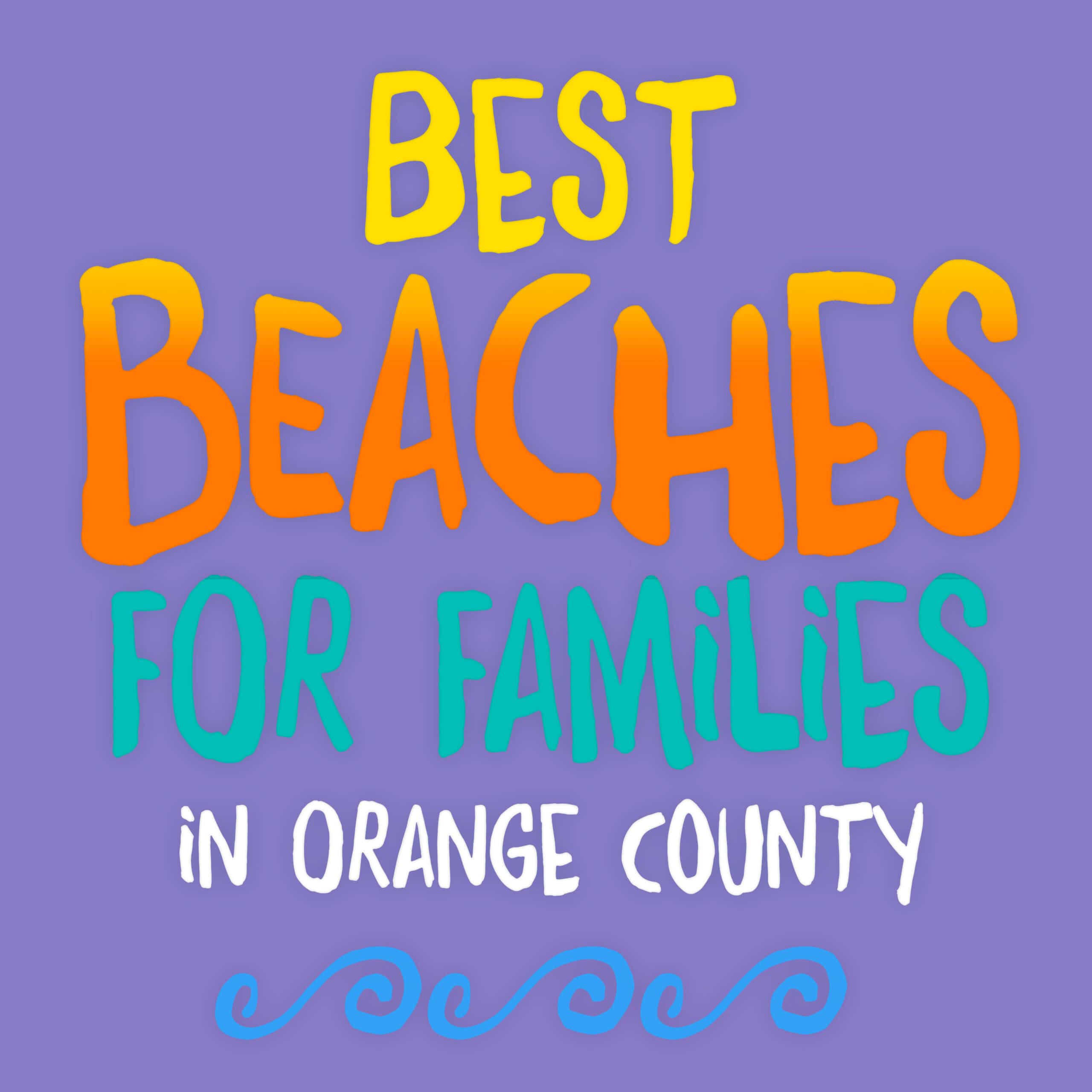 Best Beaches for Families in Orange County California